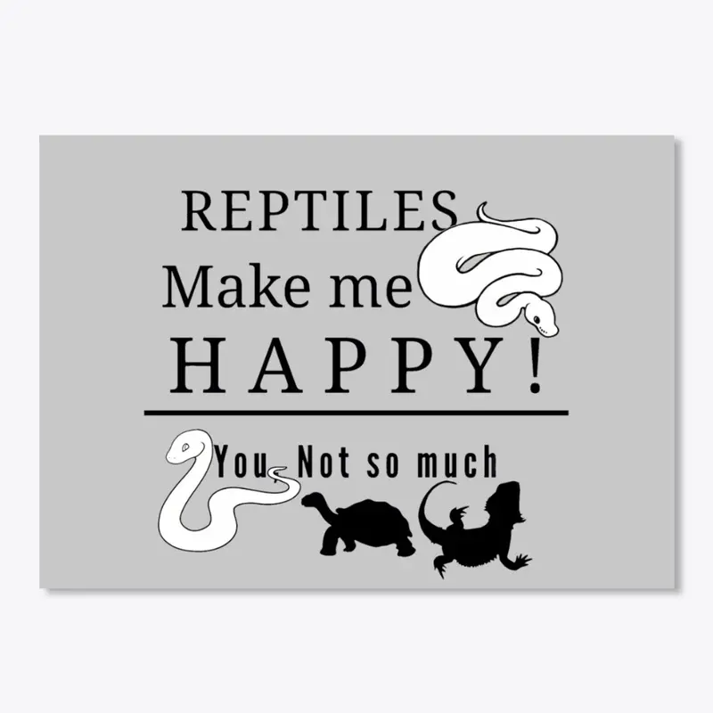 Reptiles make me happy